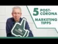 Post-Corona-Marketing – 5 Tipps für Ihren Alltag