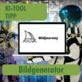 KI Tool Tipp Midjourney AI – Der beliebteste Bildgenerator? 